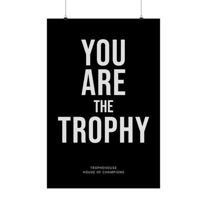 You Are The Trophy Poster