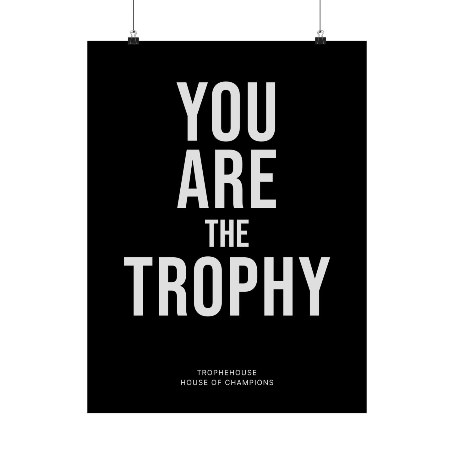 You Are The Trophy Poster