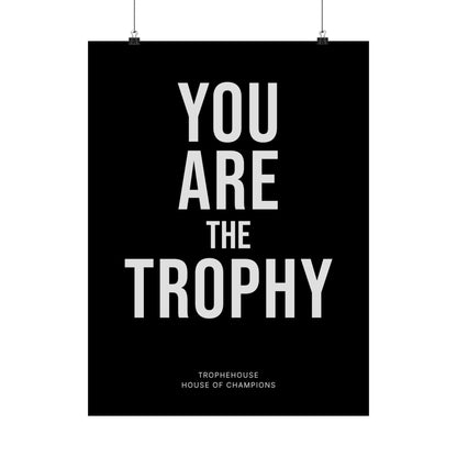 You Are The Trophy Poster