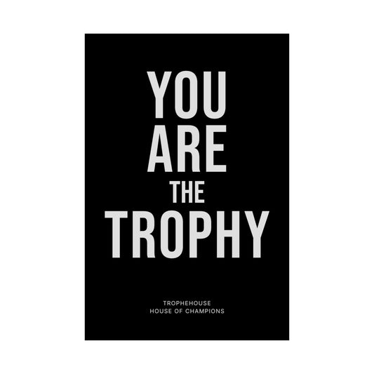 You Are The Trophy Poster
